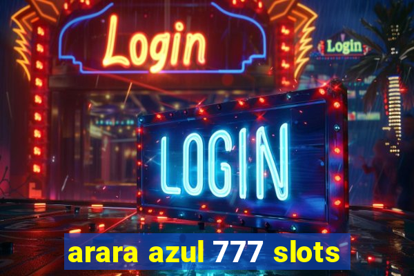 arara azul 777 slots